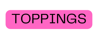 TOPPINGS