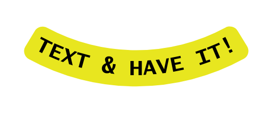 TEXT HAVE IT